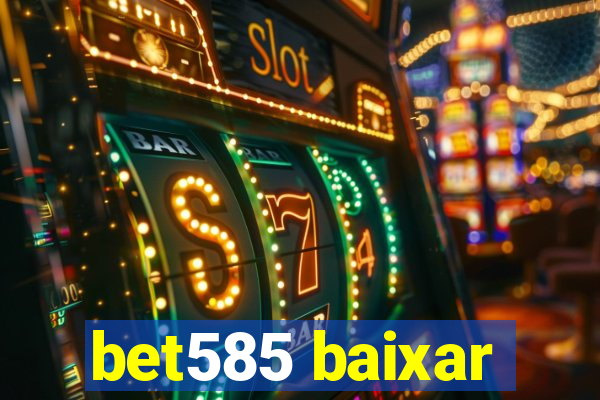 bet585 baixar